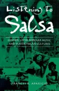 Listening to Salsa: Gender, Latin Popular Music, and Puerto Rican Cultures