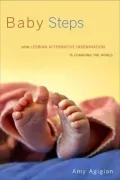 Book cover of Baby Steps: How Lesbian Alternative Insemination Is Changing the World