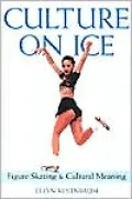 Culture on Ice: Figure Skating and Cultural Meaning