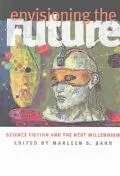 Envisioning the Future: Science Fiction and the Next Millennium