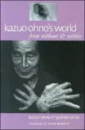 Kazuo Ohno's World: From without and within