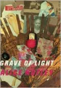 Grave of Light: New and Selected Poems, 1970-2005