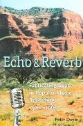 Echo and Reverb: Fabricating Space in Popular Music Recording, 1900-1960