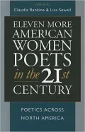 Eleven More American Women Poets in the 21st Century: Poetics Across North America