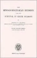 The Minoan-Mycenaean Religion and Its Survival in Greek Religion