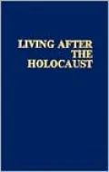 Living After the Holocaust: Reflections by Children of Survivors in America
