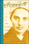 Bernadette Speaks to You: A Life of Saint Bernadette Soubirous in Her Own Words