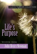Life's Purpose: Wisdom from John Henry Newman