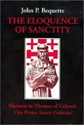 The Eloquence of Sanctity: Rhetoric in Thomas Celano's Vita Prima Sancti Francisci