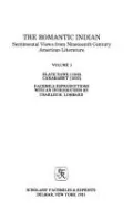 Romantic Indian: Sentimental Views from Nineteenth-Century American Literature