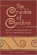 The Crucible of Carolina: Essays in the Development of Gullah Language and Culture