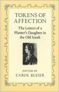 Tokens of Affection: The Letters of a Planter's Daughter in the Old South, Vol. 1
