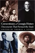 Cornerstones of Georgia History: Documents That Formed the State