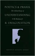 Poetics and Praxis, Understanding and Imagination