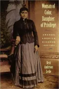 Woman of Color, Daughter of Privilege: Amanda America Dickson, 1849-1893