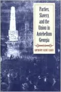 Parties, Slavery, and the Union in Antebellum Georgia