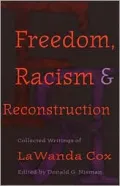 Freedom, Racism, and Reconstruction: Collected Writings of LaWanda Cox