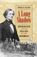 A Long Shadow: Jefferson Davis and the Final Days of the Confederacy