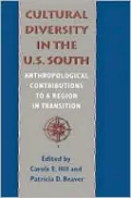 Cultural Diversity in the U. S. South: Anthropological Contributions to a Region in Transition, Vol. 31