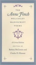 The Anne Finch Wellesley Manuscript Poems : A Critical Edition