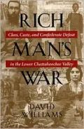 Rich Man's War: Class, Caste, and Confederate Defeat in the Lower Chattahoochee Valley