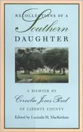 Recollections of a Southern Daughter: A Memoir by Cornelia Jones Pond of Liberty County