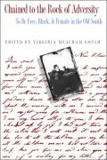 Chained to the Rock of Adversity: To Be Free, Black and Female in the Old South