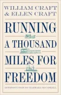 Running a Thousand Miles for Freedom: The Escape of William and Ellen Craft from Slavery