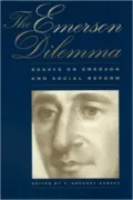 The Emerson Dilemma: Essays on Emerson and Social Reform