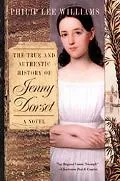 True and Authentic History of Jenny Dorset Consisting of a Narrative by a Retainer, Mr. Henr...