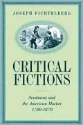 Critical Fictions: Sentiment and the American Market, 1780-1870