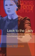 Look to the Lady: Sarah Siddons, Ellen Terry, and Judi Dench on the Shakespearean Stage, Vol. 12