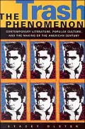 The Trash Phenomenon: Contemporary Literature, Popular Culture, and the Making of the American Century