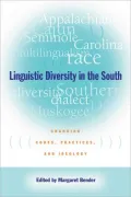 Linguistic Diversity in the South: Changing Codes, Practices, and Ideology, Vol. 37