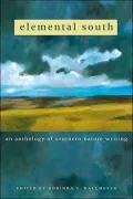 Elemental South: An Anthology of Southern Nature Writing