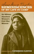 Reminiscences of My Life in Camp: An African American Woman's Civil War Memoir