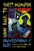 Goin' Back to Sweet Memphis: Conversations with the Blues