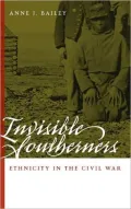 Invisible Southerners: Ethnicity in the Civil War, Vol. 14