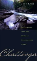 Chattooga: Descending into the Myth of Deliverance River