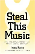 Steal This Music: How Intellectual Property Law Affects Musical Creativity