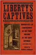 Liberty's Captives: Narratives of Confinement in the Print Culture of the Early Republic: The Jefferson City Editorial Project