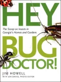 Hey, Bug Doctor!: The Scoop on Insects in Georgia's Homes and Gardens
