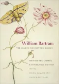 William Bartram, the Search for Nature's Design: Selected Art, Letters, and Unpublished Writings