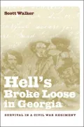 Hell's Broke Loose in Georgia: Survival in a Civil War Regiment
