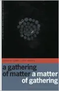 A Gathering of Matter / A Matter of Gathering