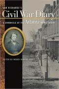 Sam Richards's Civil War Diary: A Chronicle of the Atlanta Home Front