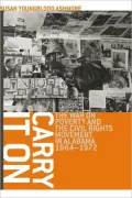Carry It On: The War on Poverty and the Civil Rights Movement in Alabama, 1964-1972