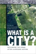 What Is a City?: Rethinking the Urban after Hurricane Katrina