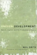 Uneven Development: Nature, Capital, and the Production of Space