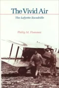 The Vivid Air: The Lafayette Escadrille